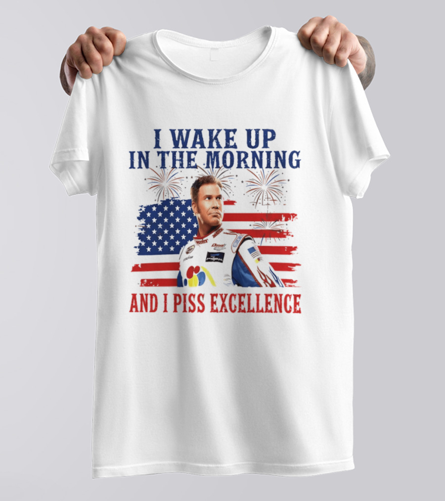 Ricky Bobby I Wake Up In The Morning And I Piss Excellence American Flag Fireworks 4th Of July T-Shirt