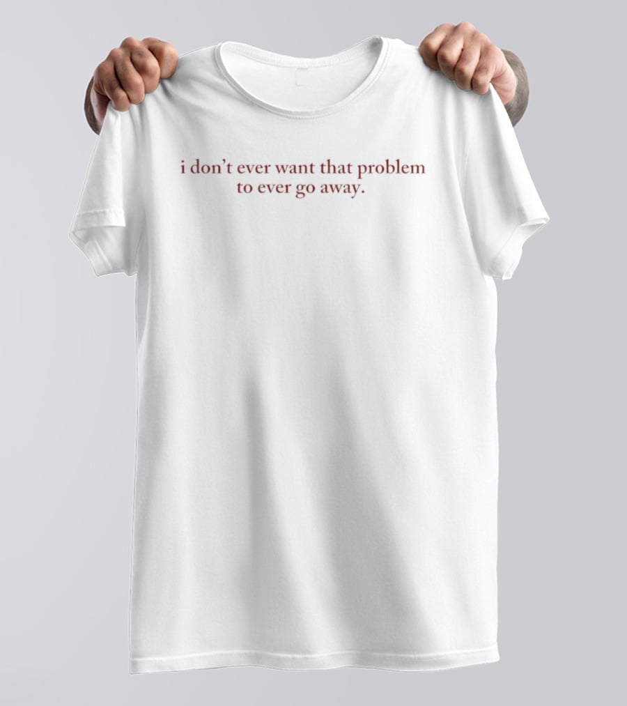 Heated Rivalry Hockey Romance I Don't Ever Want That Problem To Go Away T-Shirt