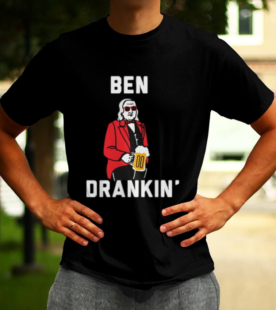 Ben Drankin' 4th Of July Patriotic Beer Celebration With Founding Father T-Shirt