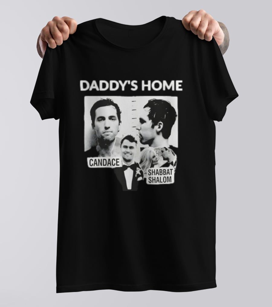 Daddy's Home Candace Shabbat Shalom Meme T-Shirt