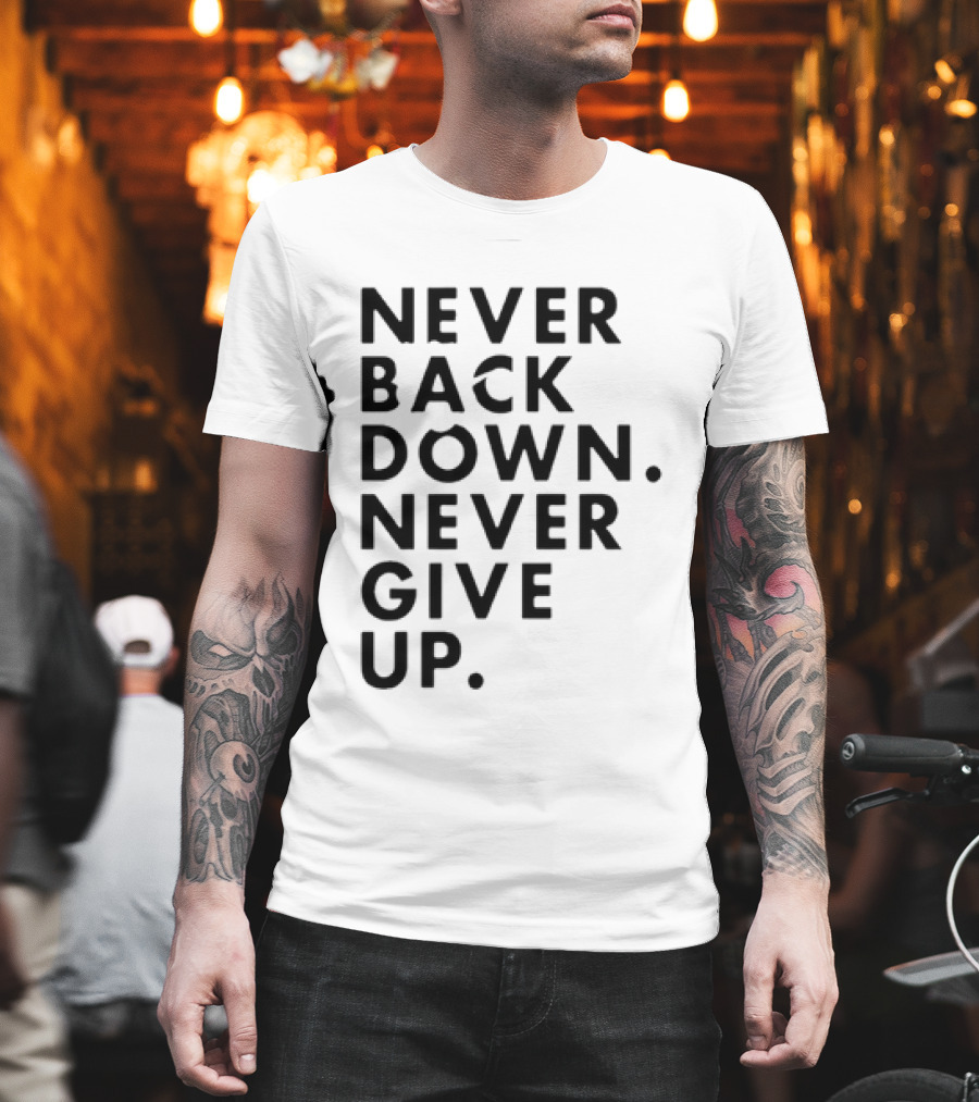 Nick Eh 30 Never Back Down Never Give Up T-Shirt