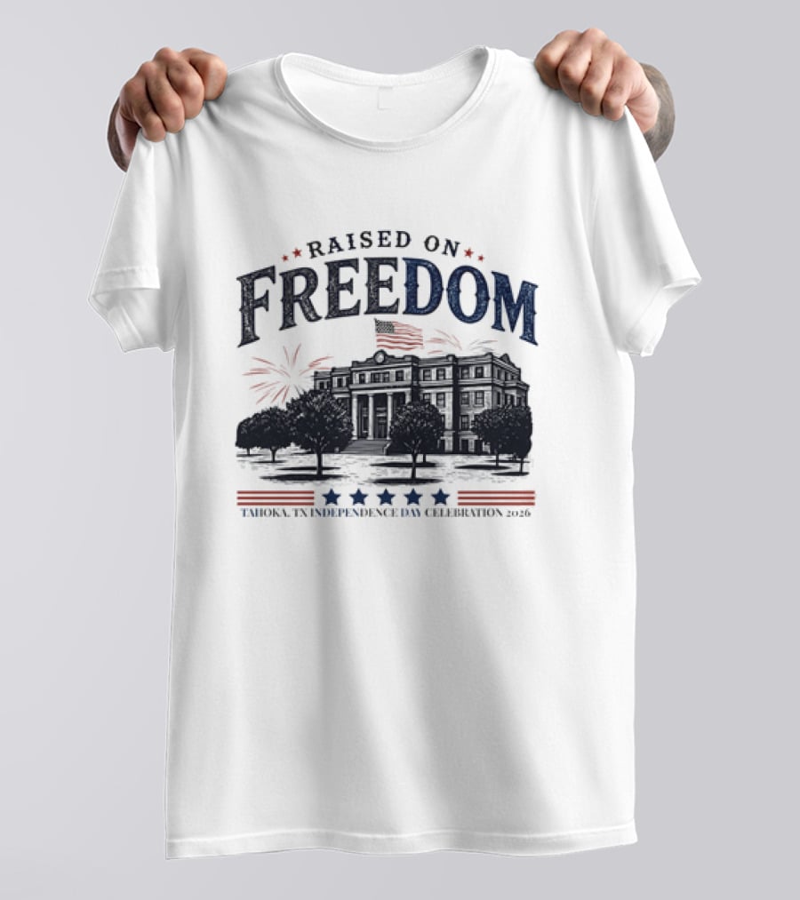 Raised On Freedom Tahoka Texas Independence Day Celebration 2026 Stars Fireworks T-Shirt