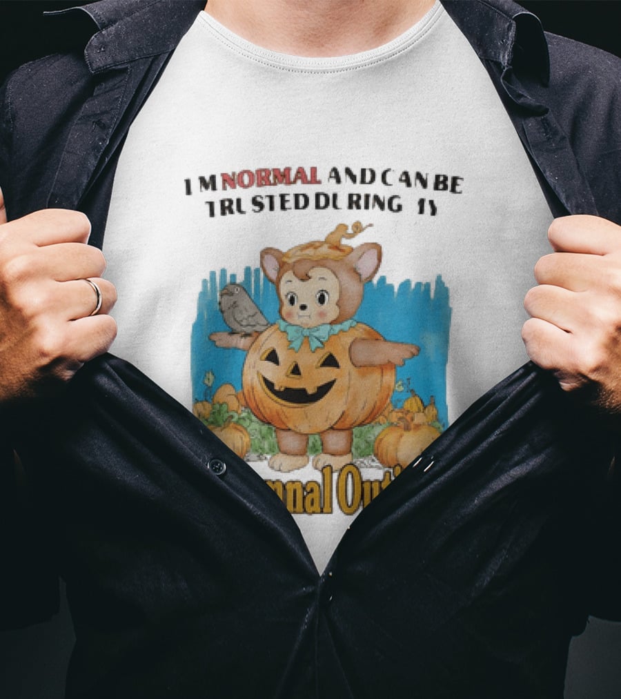 Autumnal Outings Pumpkin Bear I'm Normal And Can Be Trusted T-Shirt