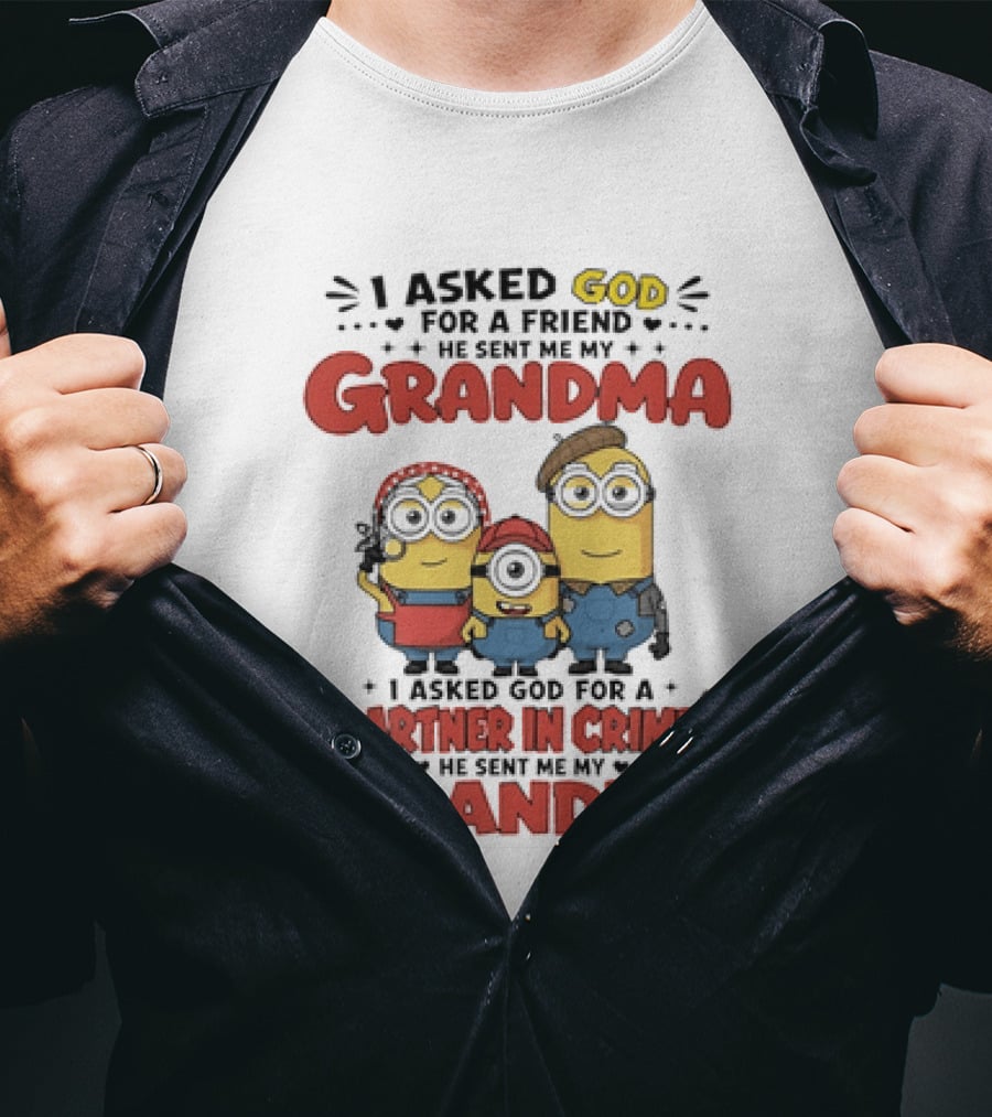 I Asked God For A Friend He Sent Me My Grandma Partner In Crime Grandpa Minions T-Shirt