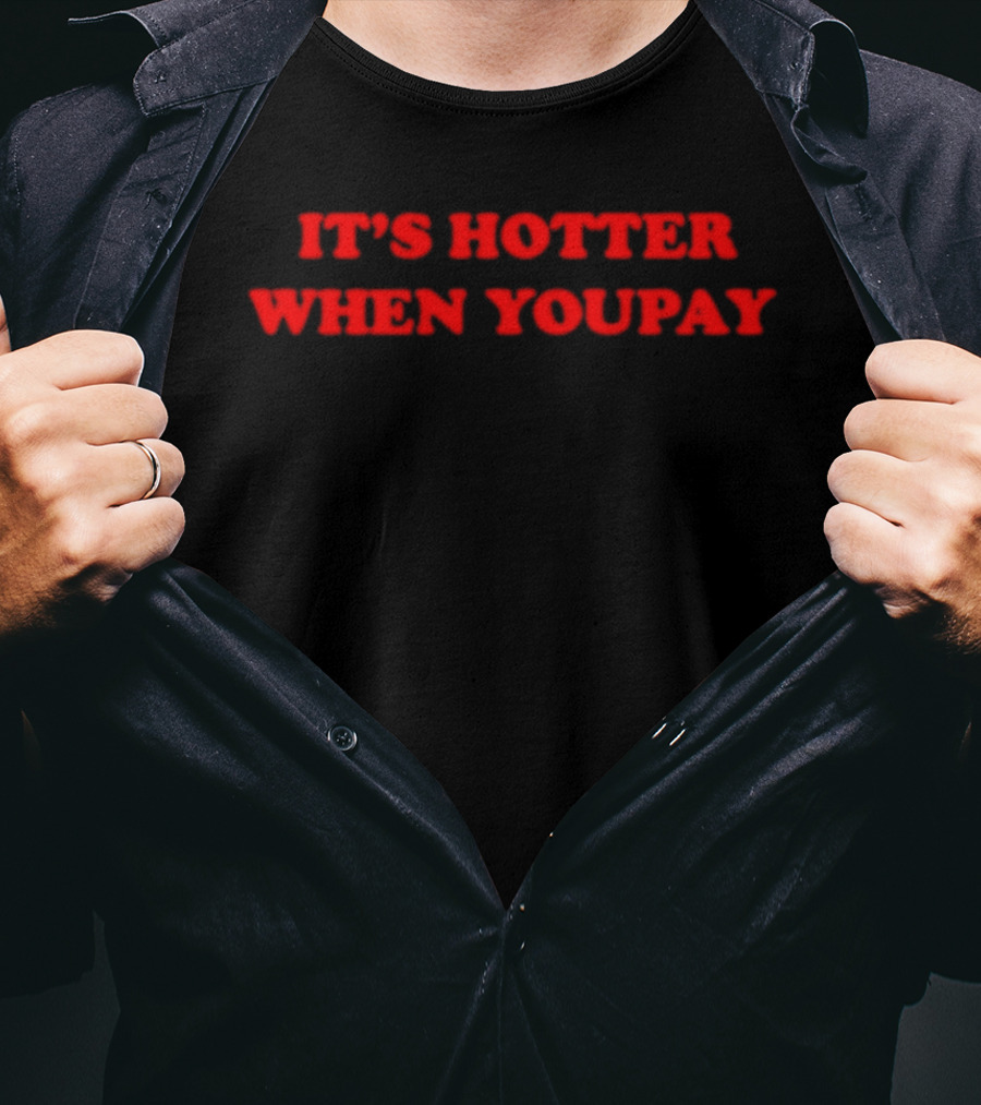It's Hotter When You Pay Bold Red T-Shirt