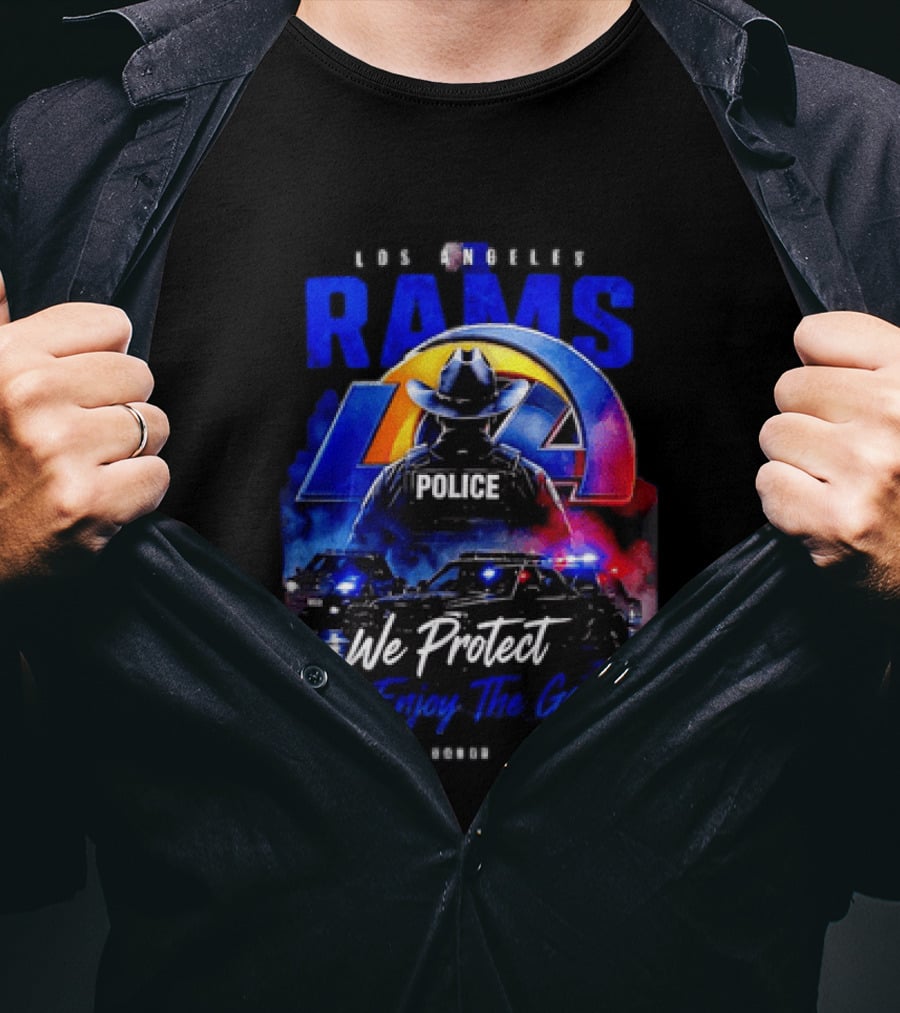 Los Angeles Rams Police We Protect You Enjoy The Game Honor Service Loyalty T-Shirt