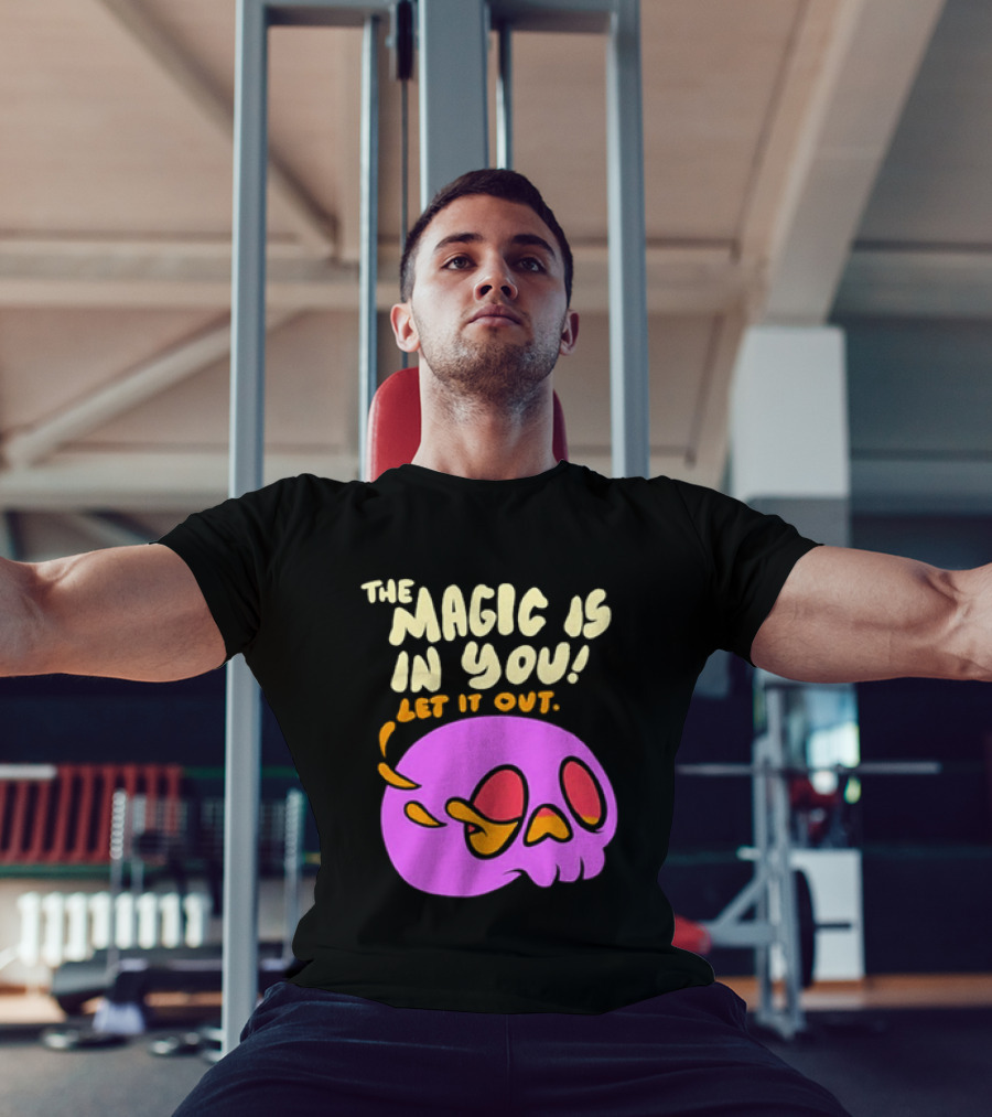 The Magic Is In You Let It Out Skull Bright T-Shirt
