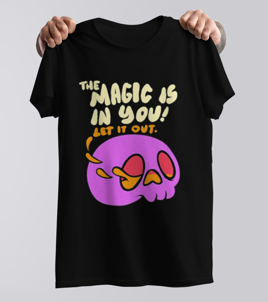 The Magic Is In You Let It Out Skull Bright T-Shirt