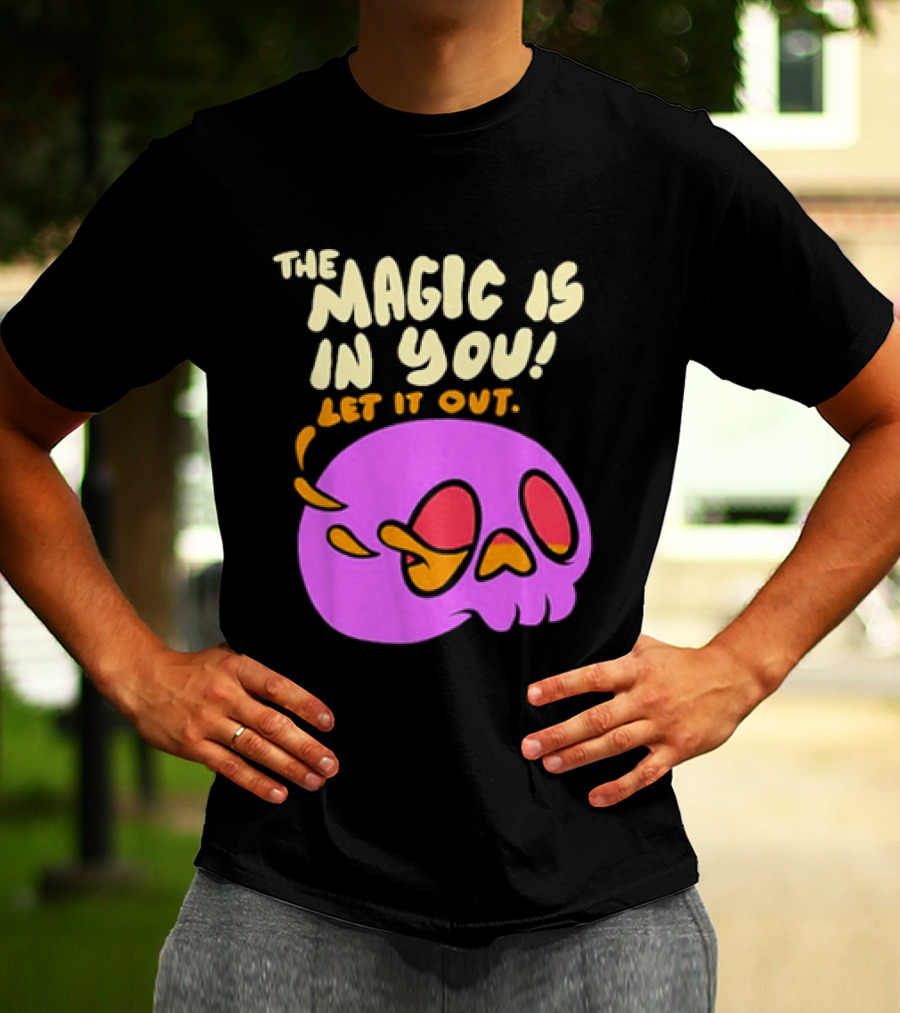 The Magic Is In You Let It Out Skull Bright T-Shirt
