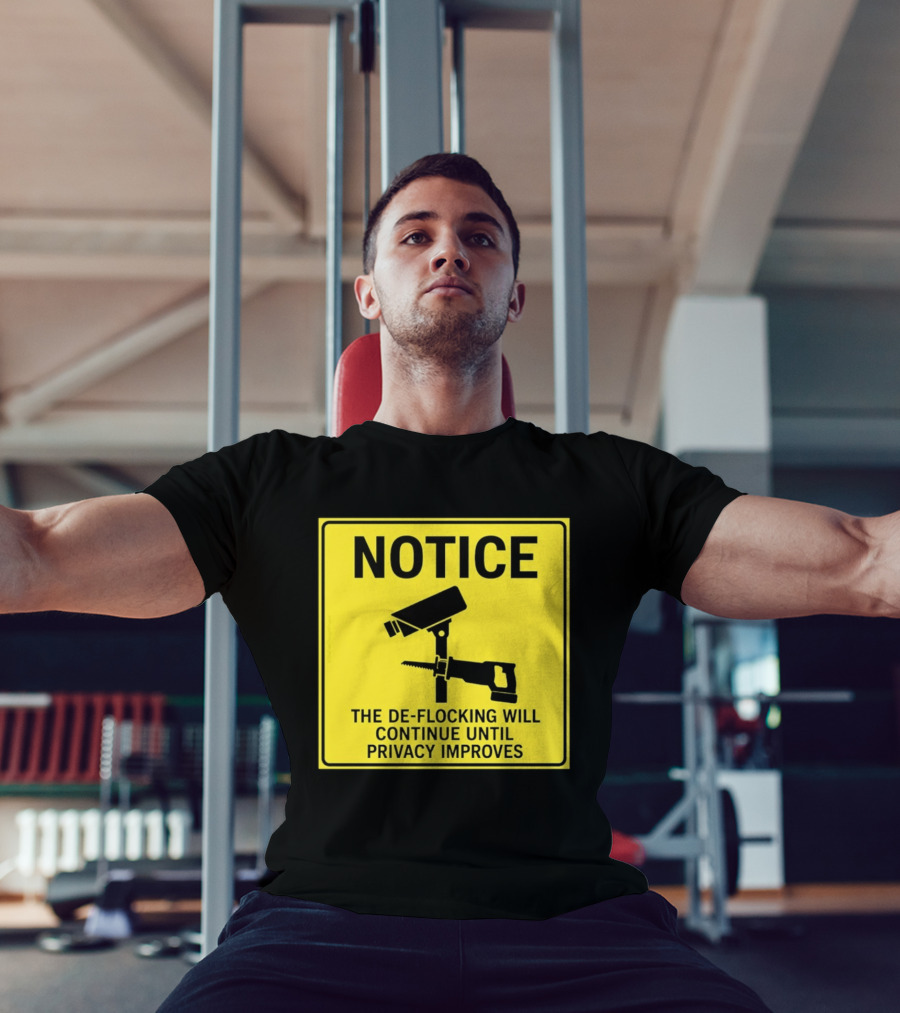 NOTICE De Flocking Will Continue Until Privacy Improves Surveillance Warning T-Shirt