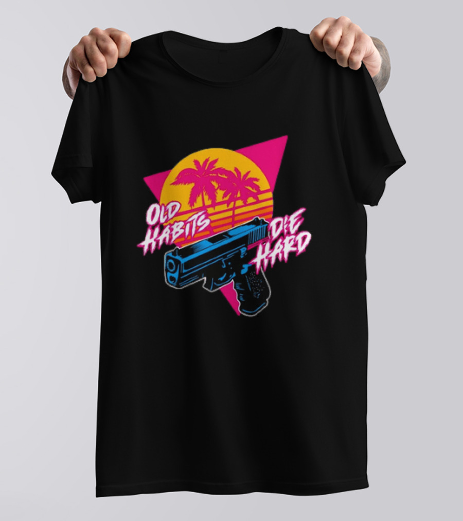 Old Habits Die Hard Pistol Gun 80s Retro Palm Sunset T-Shirt