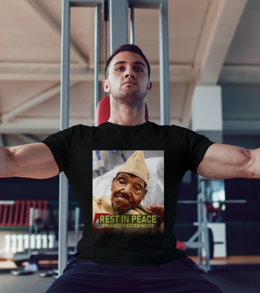 Rest In Peace Oldest World War Ii Veteran T-Shirt