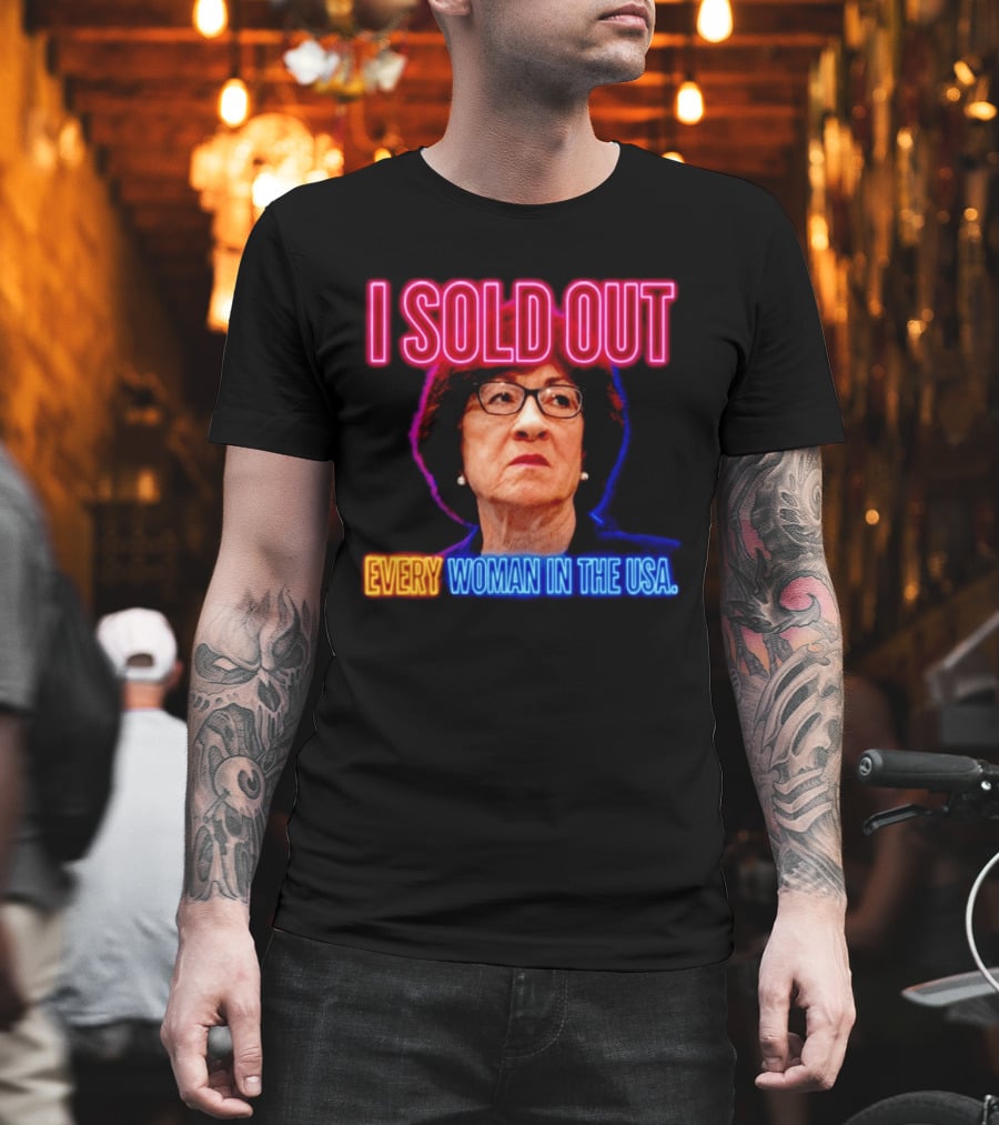 I Sold Out Susan Collins Every Woman In The USA T-Shirt