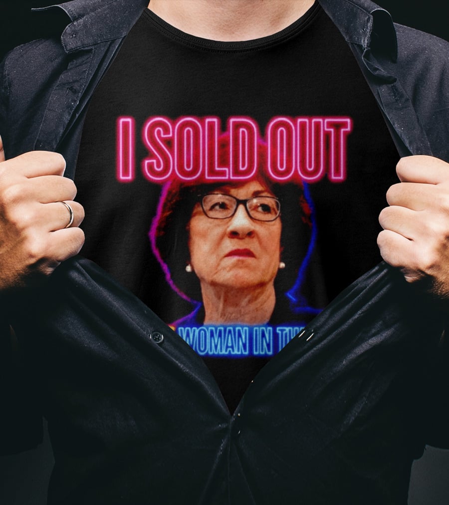 I Sold Out Susan Collins Every Woman In The USA T-Shirt