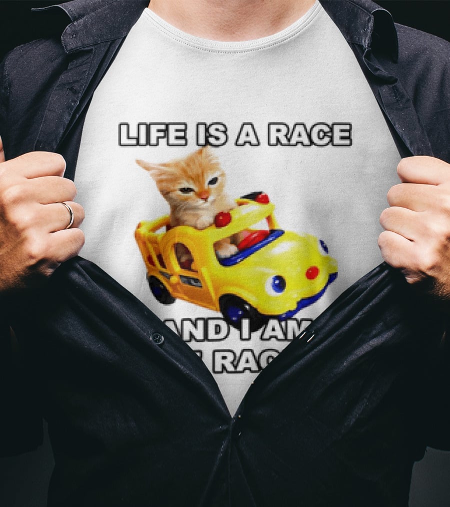 Cat Driving Toy Car Life Is A Race And I Am The Racist T-Shirt