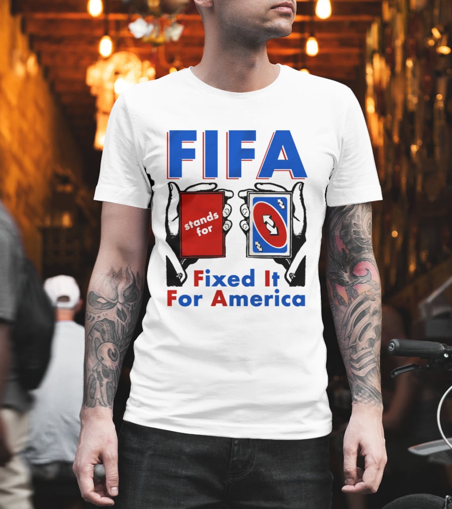 FIFA Stands For Fixed It For America Uno Cards Spoof T-Shirt