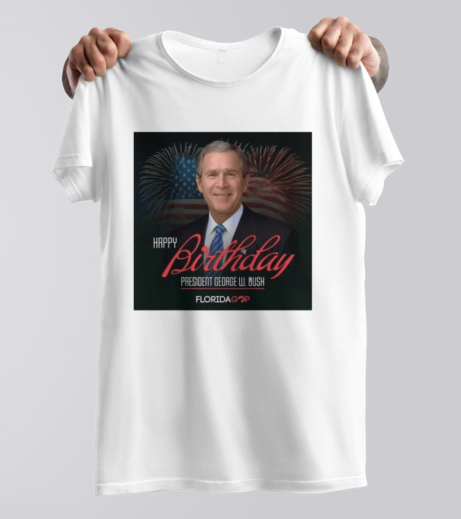 Happy Birthday President George W. Bush Florida GOP Fireworks Celebration T-Shirt