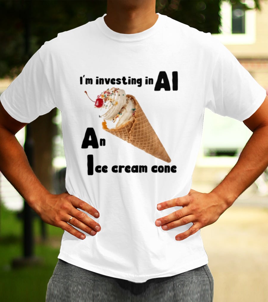 I'm Investing In AI An Ice Cream Cone Artificial Intelligence T-Shirt
