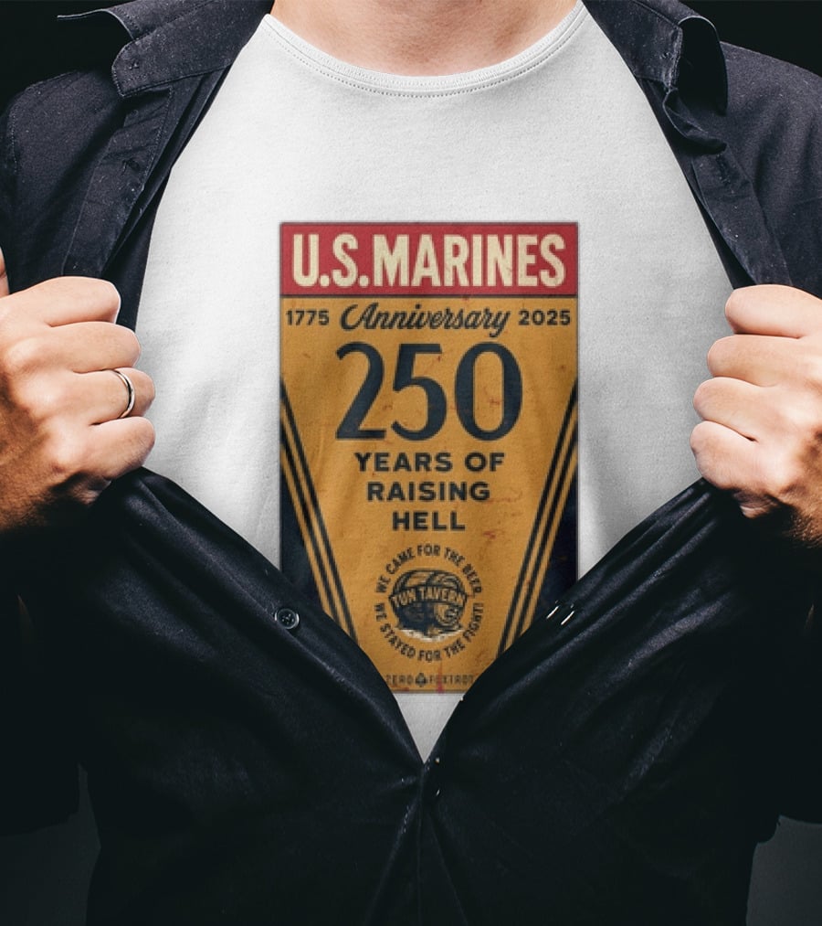 U.S. Marines 250th Anniversary 1775 To 2025 Tun Tavern Raising Hell T-Shirt