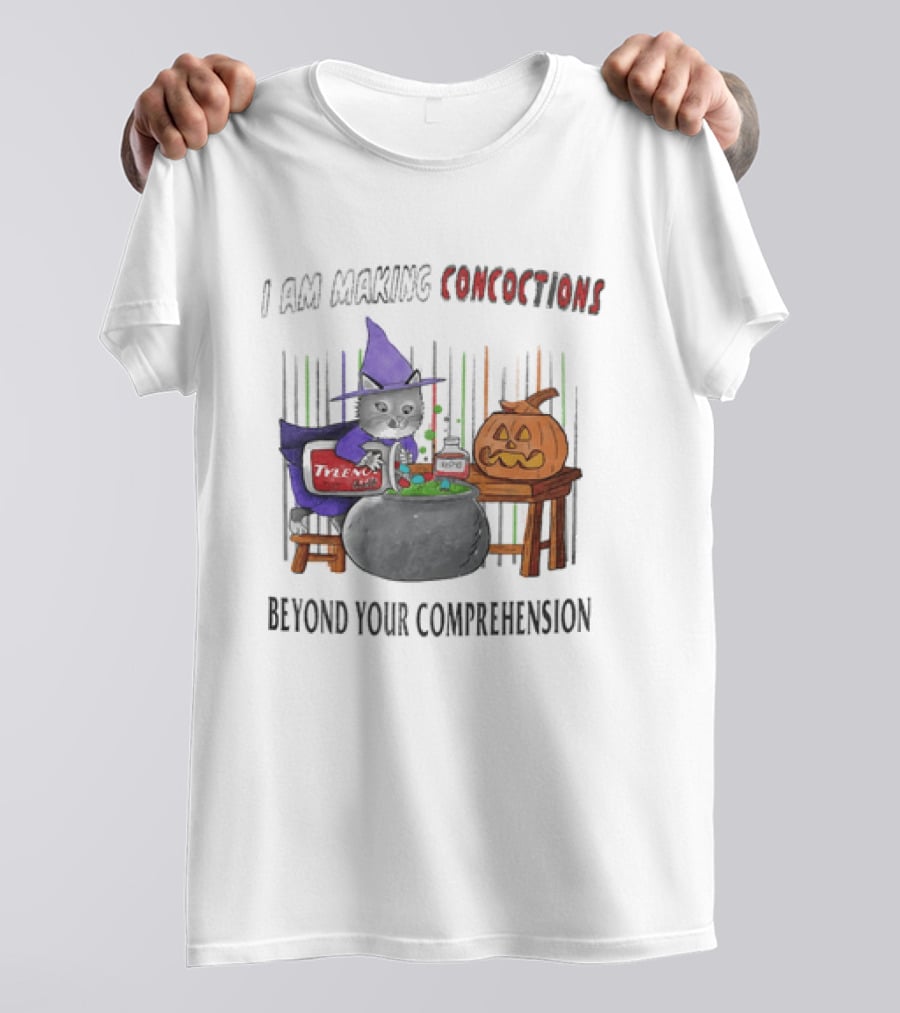 I Am Making Concoctions Witch Cat Jack O' Lantern Beyond Your Comprehension T-Shirt