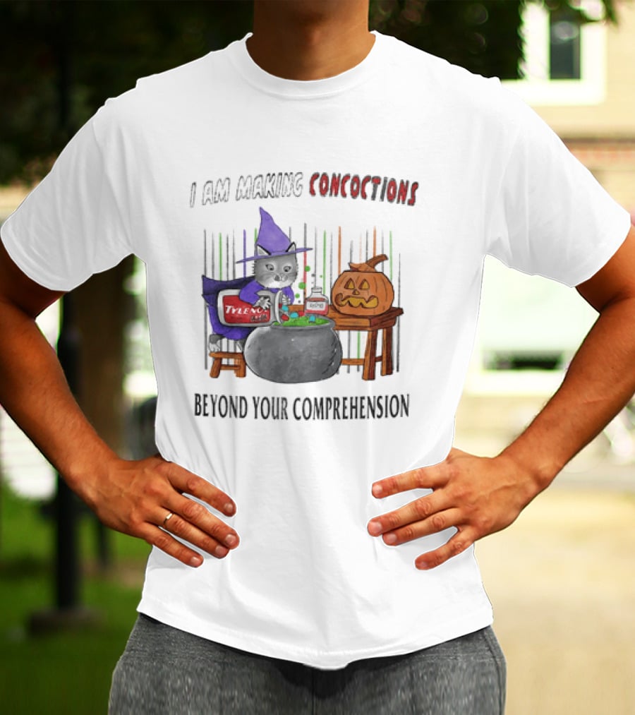 I Am Making Concoctions Witch Cat Jack O' Lantern Beyond Your Comprehension T-Shirt