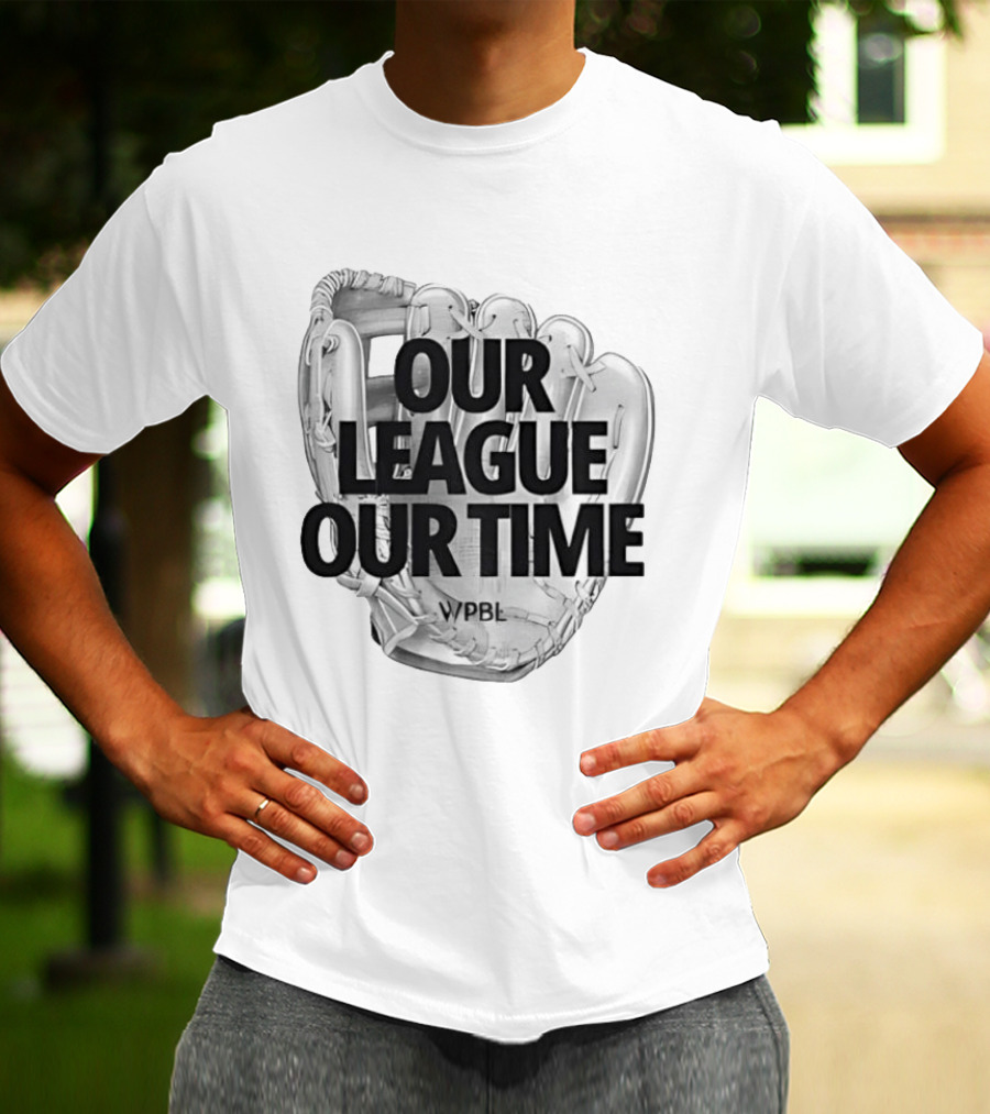 Our League Our Time Women's Professional Baseball League WPBL T-Shirt