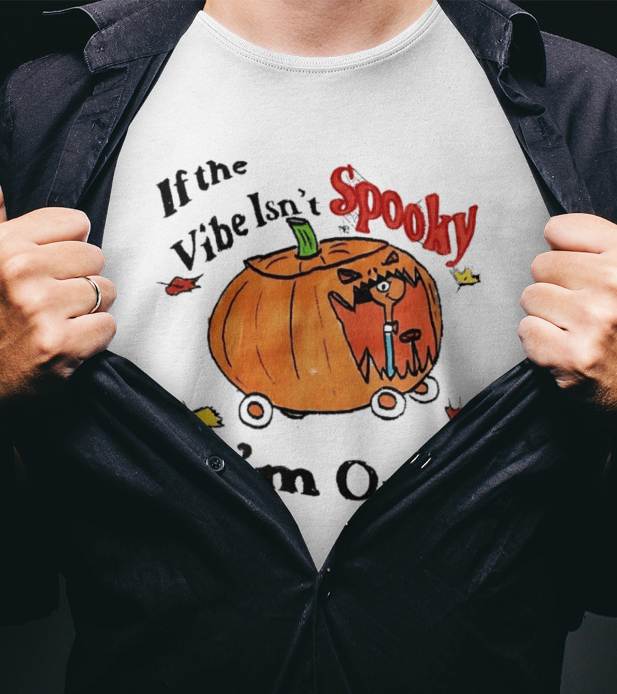 If The Vibe Isn't Spooky Pumpkin Car I'm Out T-Shirt