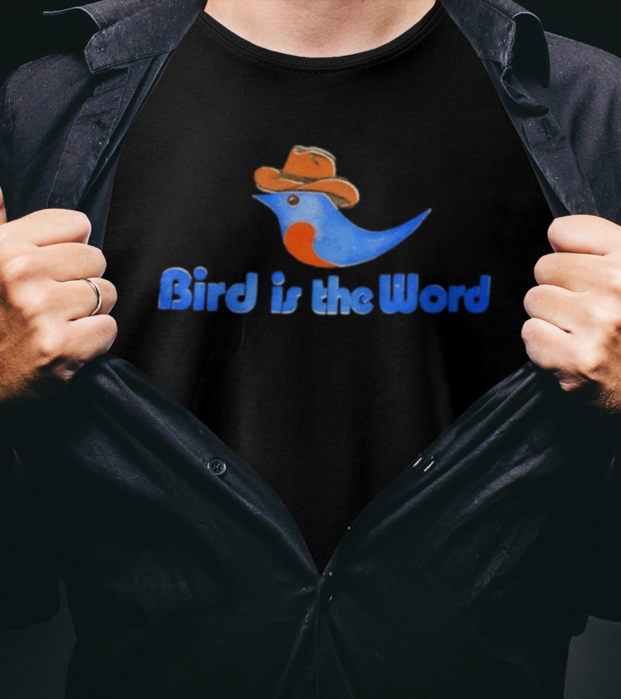 Bird Is The Word Cowboy Hat Fun Bird T-Shirt