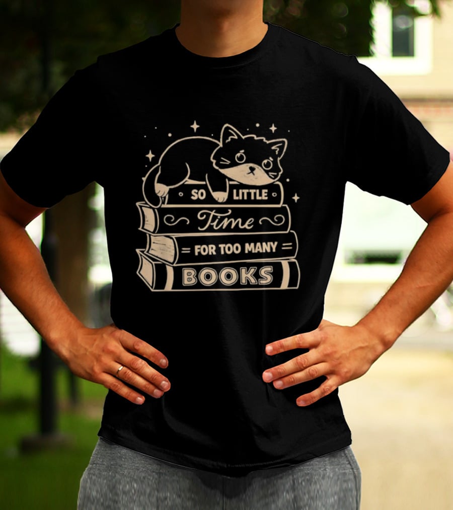 Cat So Little Time For Too Many Books T-Shirt