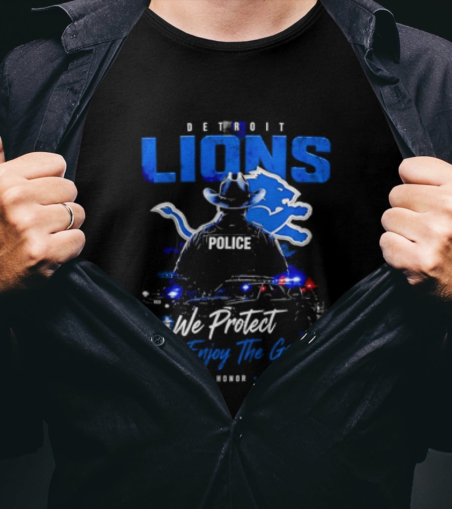 Detroit Lions Police We Protect You Enjoy The Game Service Honor Loyalty T-Shirt