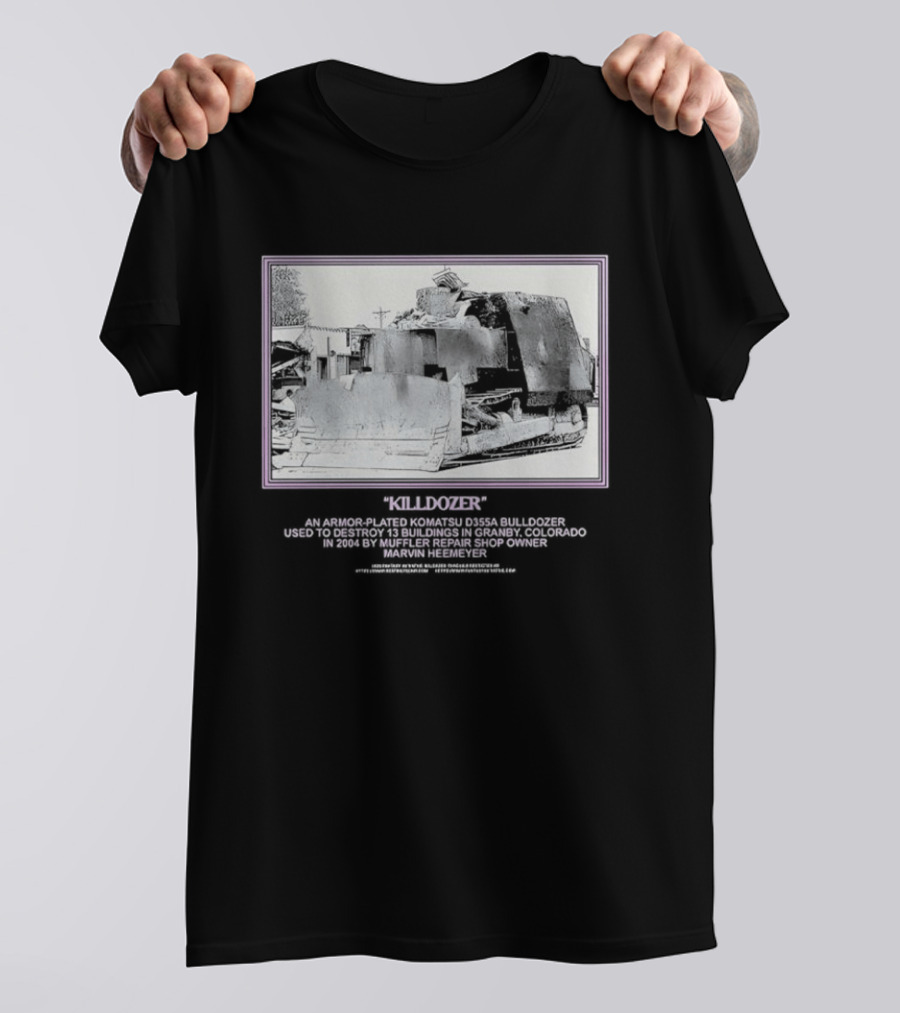 Marvin Heemeyer Killdozer Komatsu D355A Granby Colorado 2004 Muffler Extreme Machines Rebellion And Resurrection T-Shirt