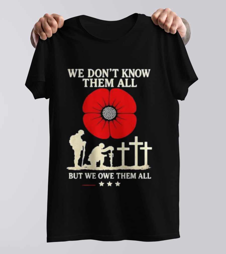 Soldier Memorial We Don't Know Them All Red Poppy Remembrance T-Shirt