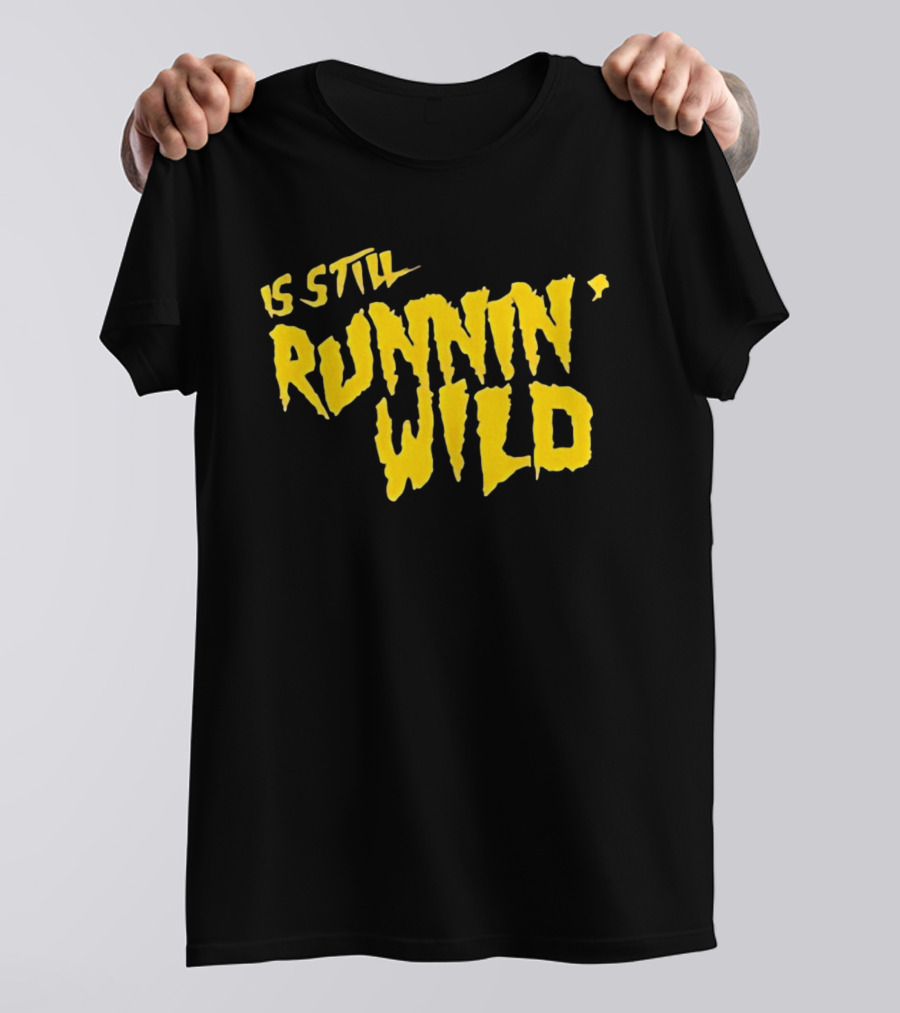 Is Still Runnin' Wild In Yellow T-Shirt