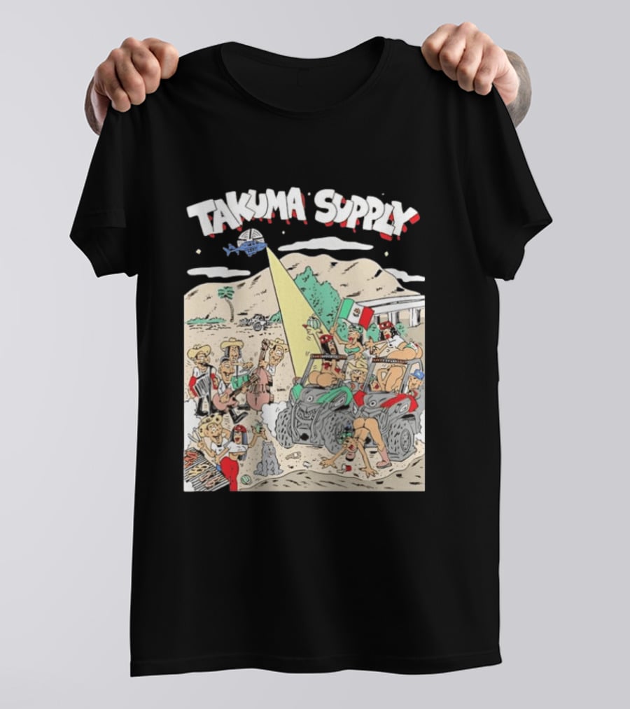 Takuma Supply Mexican Border Party Off Road Adventure Fun In The Desert With ATVs And Live Music T-Shirt