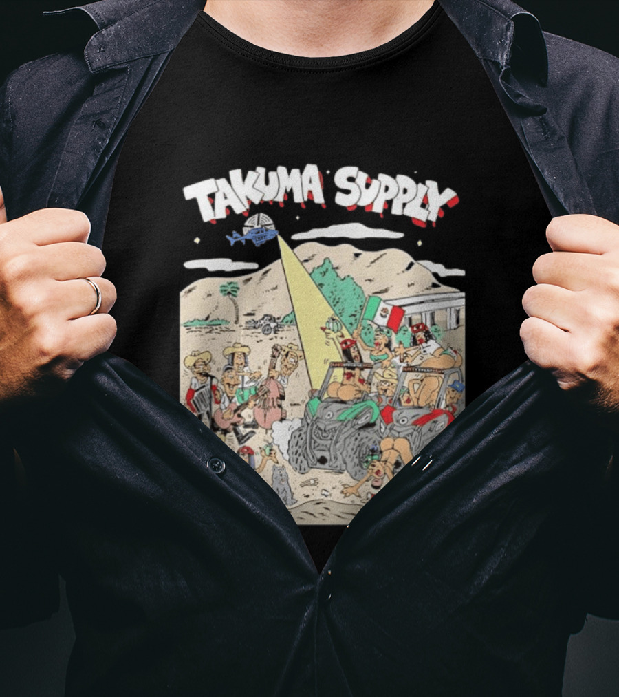 Takuma Supply Mexican Border Party Off Road Adventure Fun In The Desert With ATVs And Live Music T-Shirt