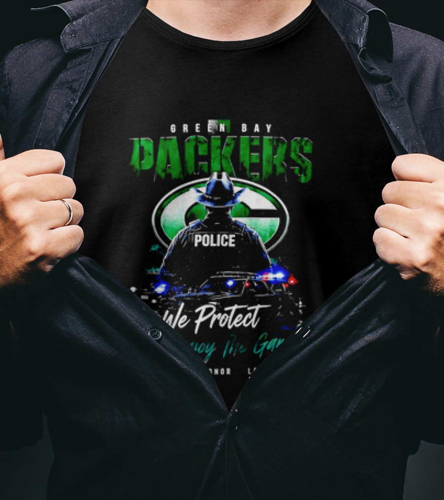 Green Bay Packers Police We Protect You Enjoy The Game Service Honor Loyalty T-Shirt