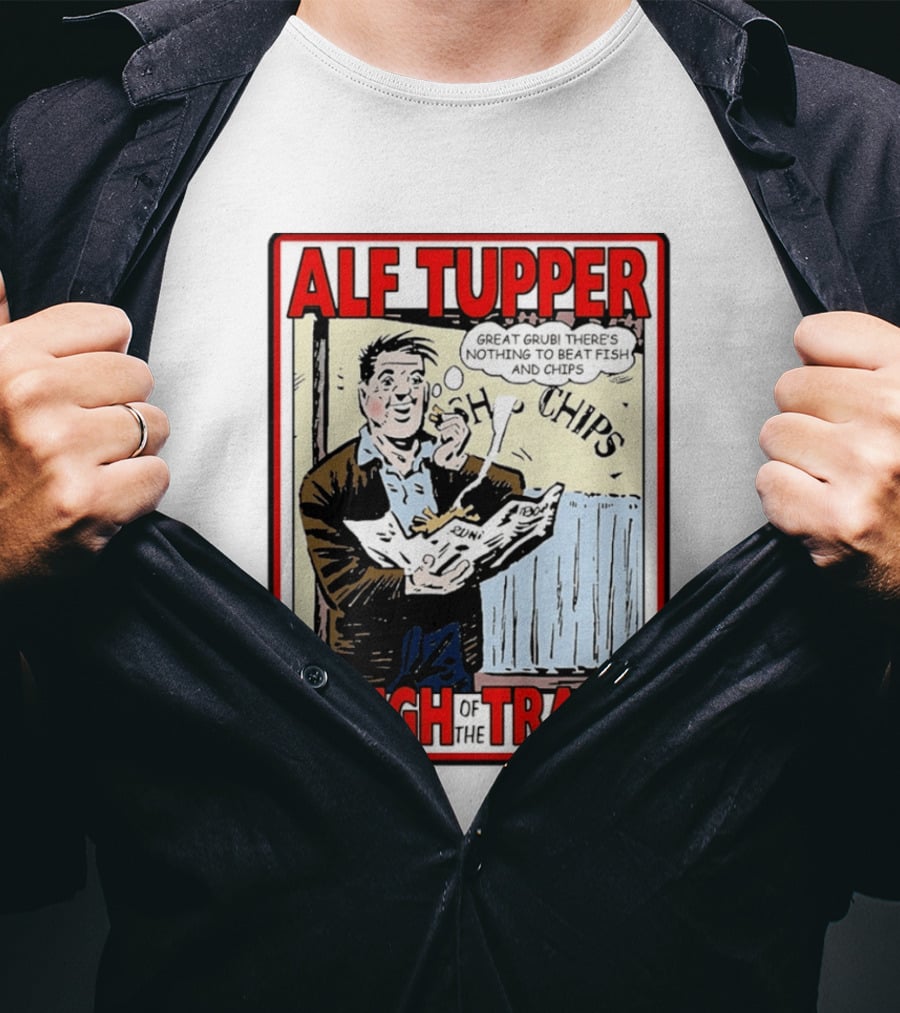 Alf Tupper Tough Of The Track Great Grub There's Nothing To Beat Fish And Chips T-Shirt
