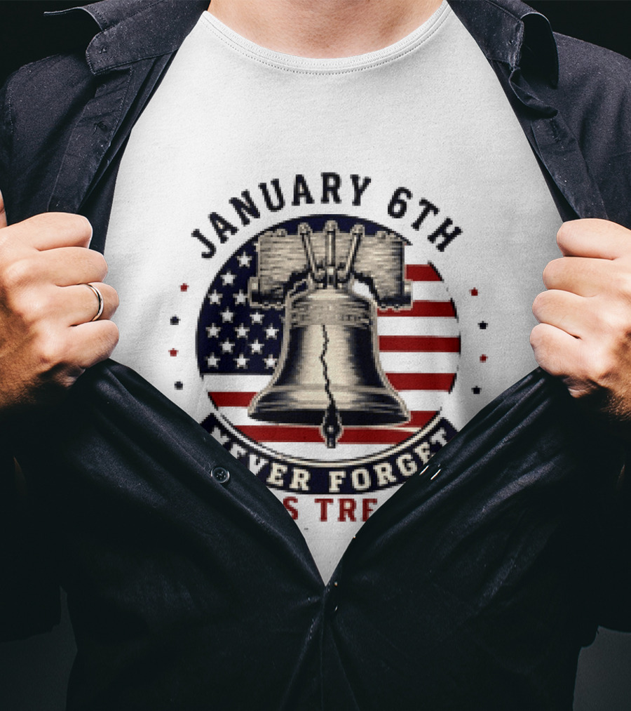 January 6th Never Forget It Was Treason Freedom Bell American Flag T-Shirt