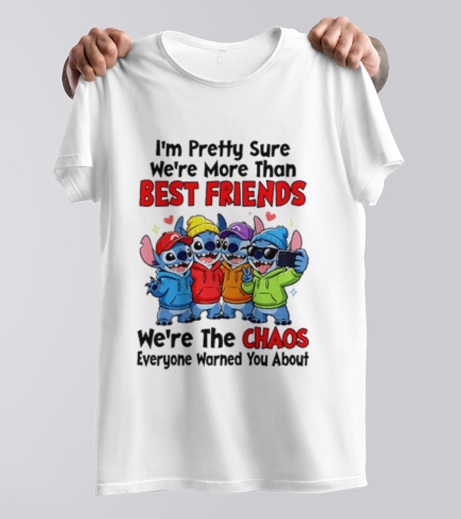 Stitch I'm Pretty Sure We're More Than Best Friends We're The Chaos Everyone Warned You About T-Shirt