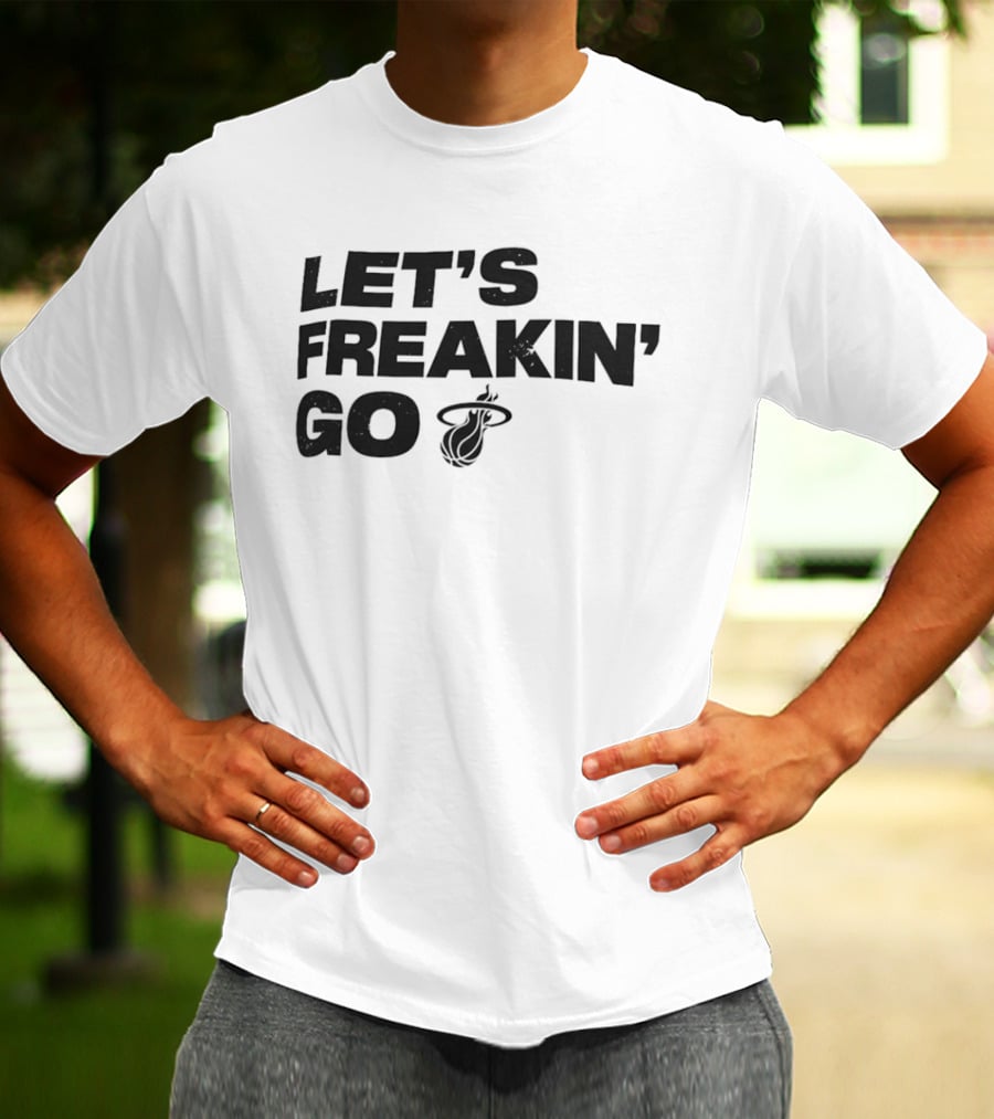 Let's Freakin' Go Miami Heat NBA Basketball Rally T-Shirt