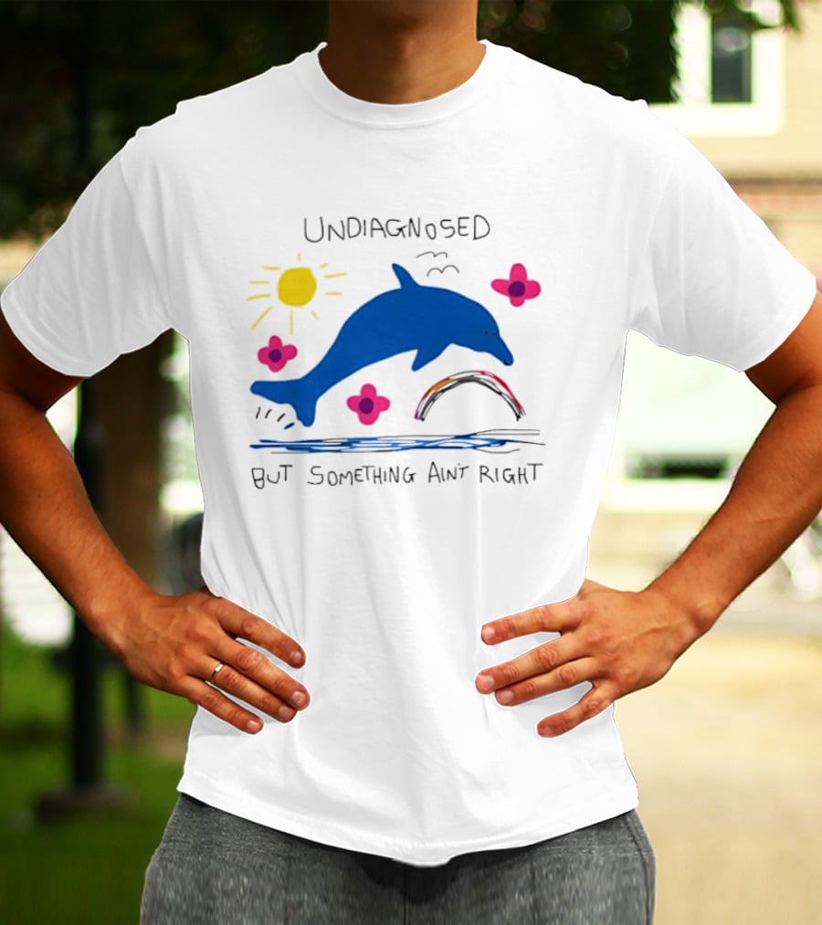 Undiagnosed But Something Ain't Right Dolphin Rainbow Sunflower T-Shirt