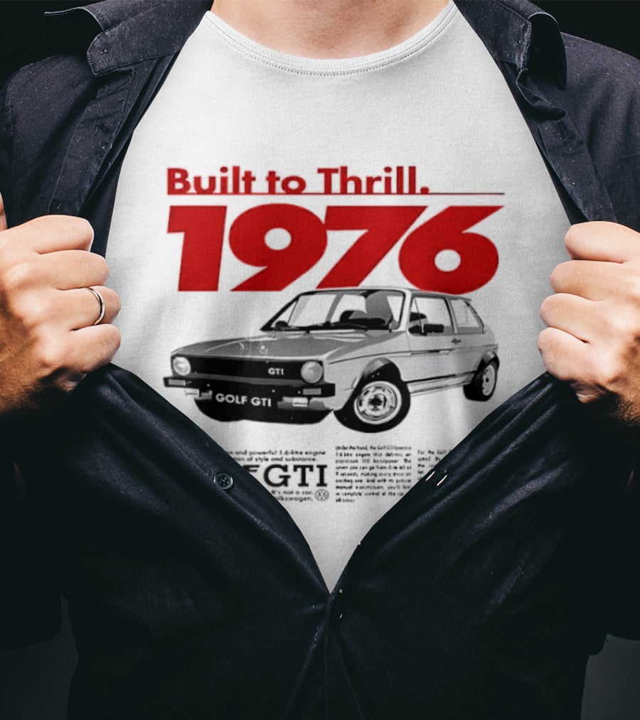Built To Thrill 1976 Volkswagen Golf GTI It Is Not A Car T-Shirt