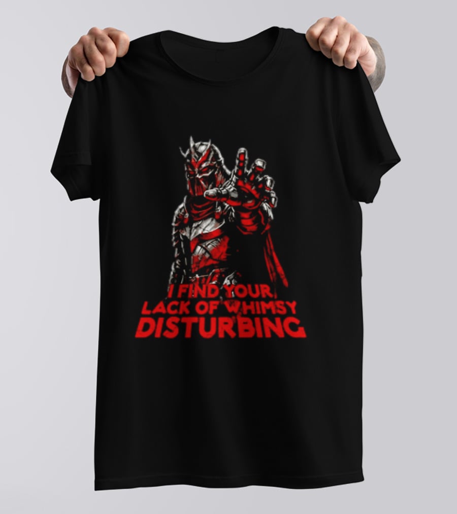 Darth Vader I Find Your Lack Of Whimsy Disturbing Villain T-Shirt