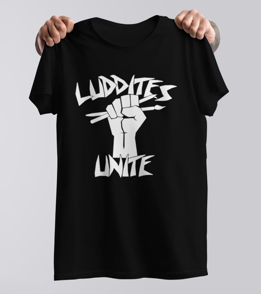 Luddites Unite Fist Holding Paintbrushes Anti Technology T-Shirt