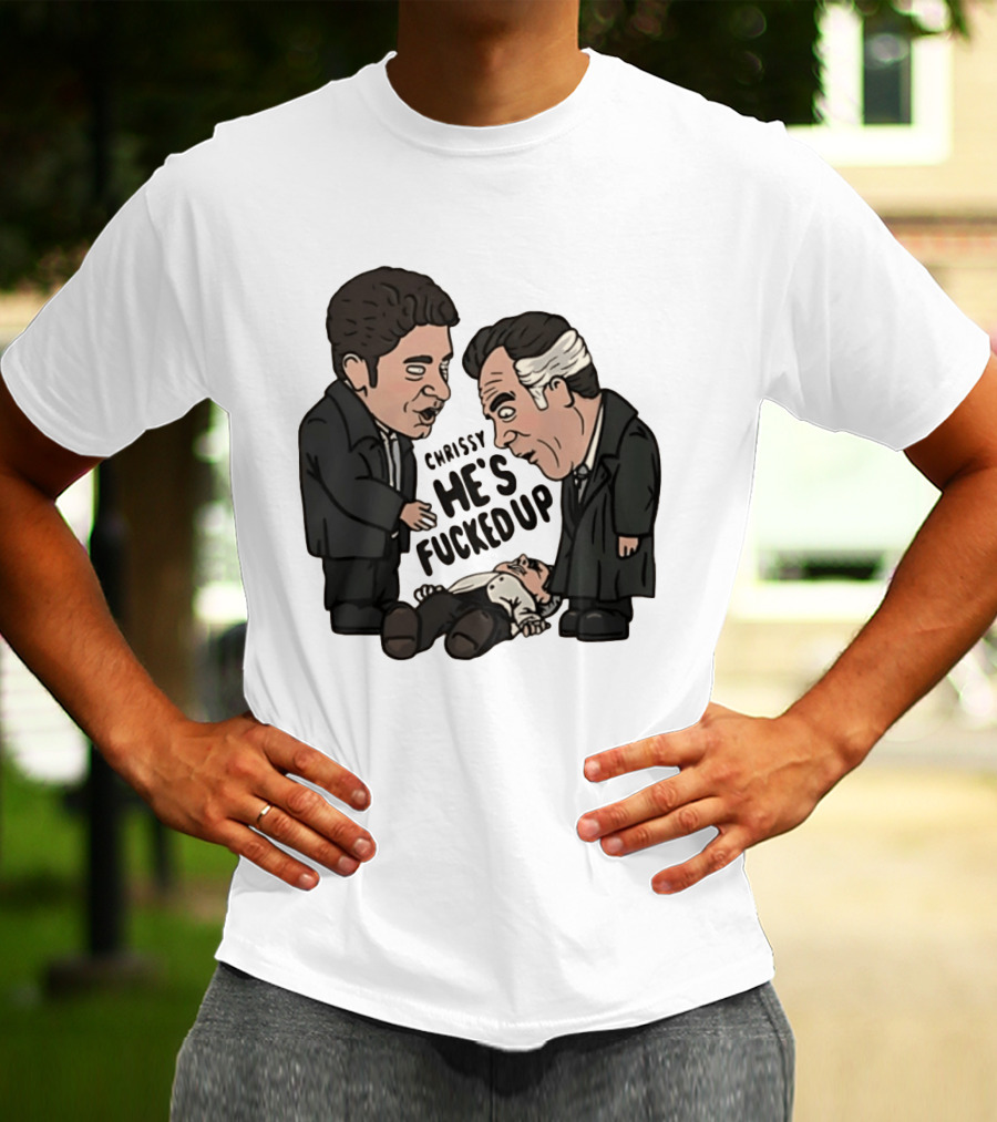 Chrissy He's Fucked Up The Sopranos Characters Cartoon T-Shirt