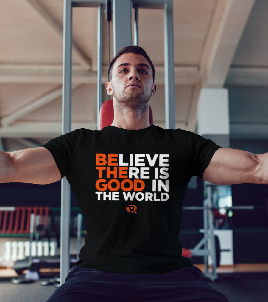 Believe There Is Good In The World Rappler T-Shirt