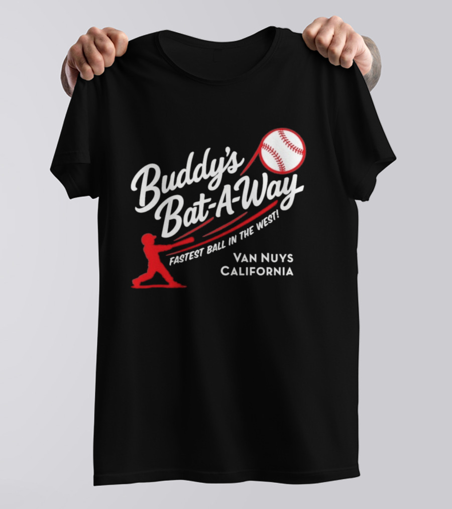 Buddy's Bat A Way Fastest Ball In The West Van Nuys California T-Shirt
