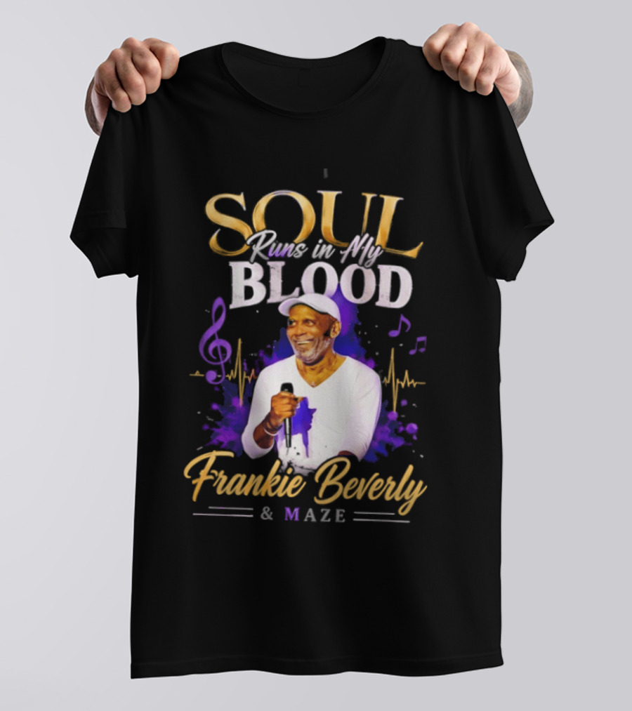 Frankie Beverly & Maze Soul Runs In My Blood Music Legend T-Shirt