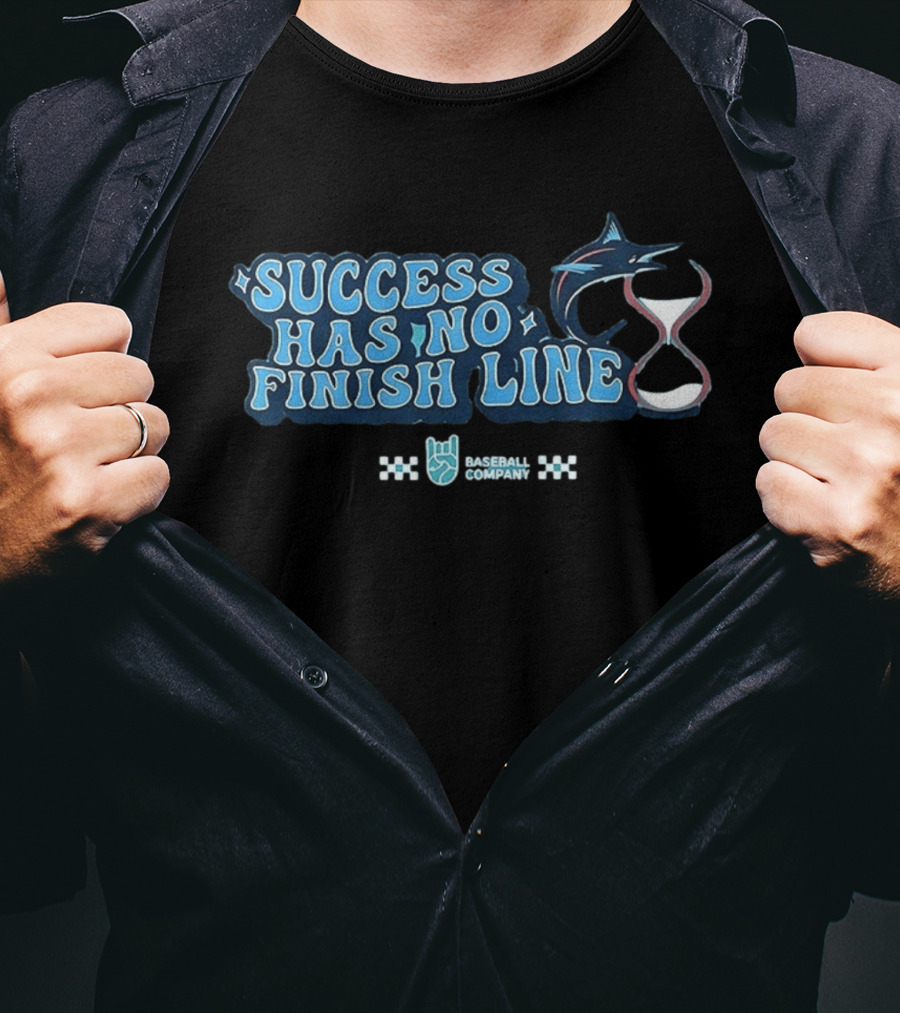 Success Has No Finish Line Marlin Baseball Company T-Shirt