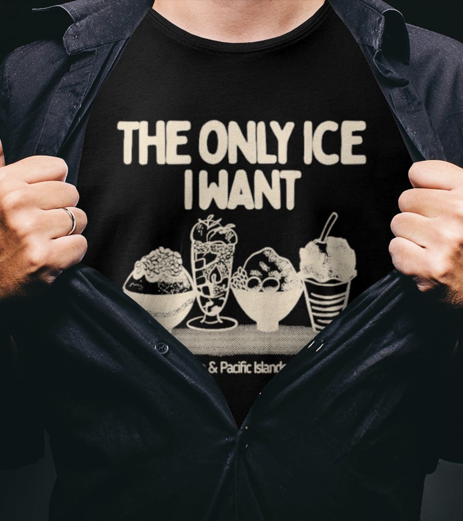 The Only Ice I Want NEA Asian And Pacific Islander Caucus T-Shirt